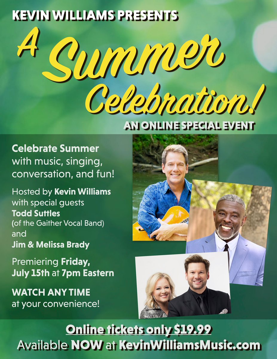 Get your ticket now kevinwilliamsmusic.com/calendar for my BIG SUMMER CELEBRATION online music special with my incredible guests Jim &amp; Melissa Brady, and Todd Suttles (of the Gaither Vocal Band)!!  It airs this Friday, July 15th at 7pm Eastern online. Watch it ANY time over and over!