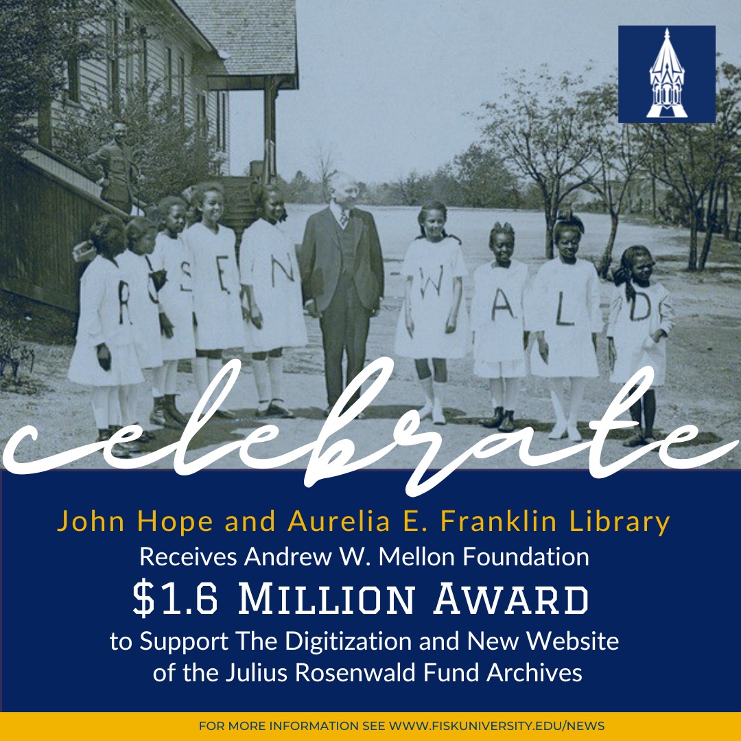 The <a href="/mellonfdn/">Mellon Foundation</a>  has awarded <a href="/FiskLibrary/">The John Hope and Aurelia E. Franklin Library</a> $1.6 million to support  digital infrastructure, personnel, and digitization plan for the Julius Rosenwald Fund Collection. This exceptional grant will enable an unprecedented access to the Julius Rosenwald Fund collection.