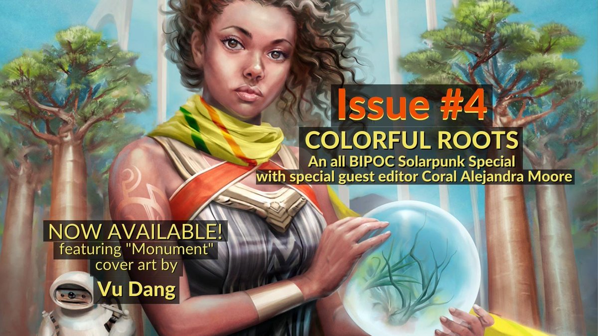 Issue #4~Colorful Roots, our all-BIPOC special ft. guest editor <a href="/coralm/">Coral Alejandra Moore</a>, cover art by Vu Dang (vudangartist on IG), is now available! Get your copy today. Link in bio. See thread for author/artists. #solarpunk #BIPOC #scifi #clifi #fantasy #readingcommunity #WritingCommunity 1/14