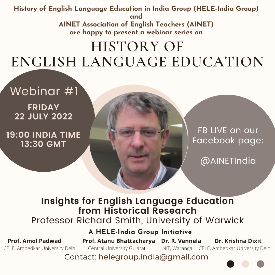 History of English Language Education-India Group and
<a href="/ainetindia/">AINET</a> are happy to present a webinar series on 'HISTORY OF ENGLISH LANGUAGE EDUCATION'
Webinar #1
LIVE on:
facebook.com/ainetindia

Topic: Insights for English Language Education from Historical Research