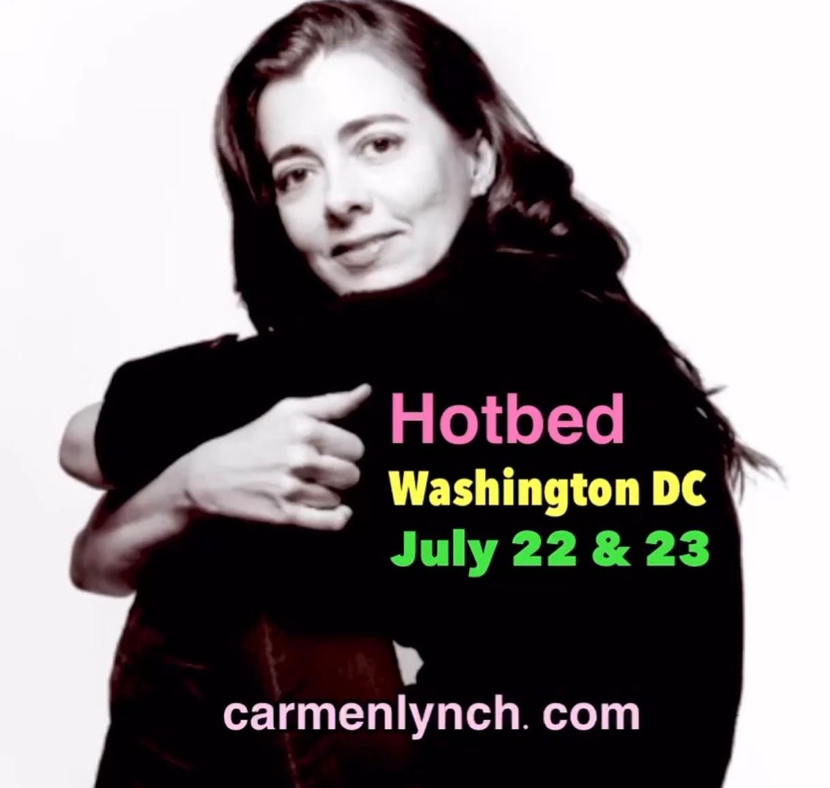 Come to <a href="/hotbeddc/">Hotbed Comedy Club and Bar</a> JULY 22 &amp; 23 tickets CarmenLynch.com