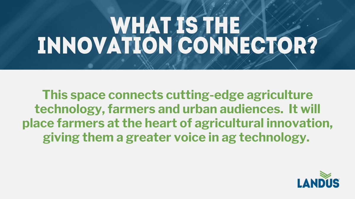 What is the Innovation Connector? It's a space that places farmers at the heart of agricultural innovation. Rotating seasonal partners will bring cutting-edge technology to agriculture.