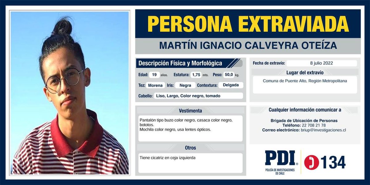 Compartimos información sobre Martín Calveyra, desaparecido desde el 8/07 en Puente Alto. Si lo has visto, comunícate con la Brigada de Ubicación de Personas al contacto que se detalla en la imagen. 
¡Puedes aportar compartiendo la información para llegar a más personas!