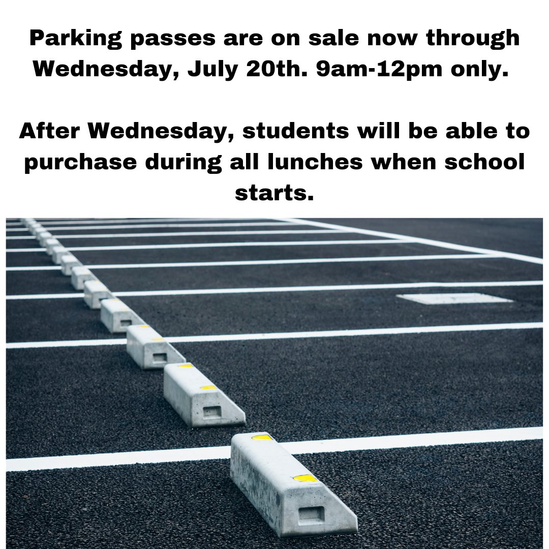 Parking passes are on sale now through Wednesday, July 20th. 9am-12pm only. After Wednesday, students will be able to purchase during all lunches when school starts.