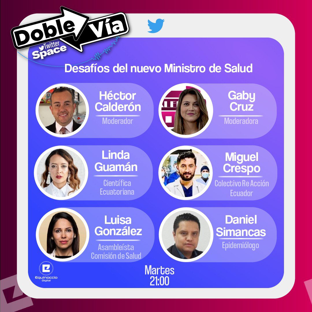 #DobleVíaSpace | Hoy, desde las 21:00, regresa nuestro #TwitterSpace para hablar sobre los desafío del nuevo Ministro de Salud. Nos acompañan:
➡️ <a href="/LuisaGonzalezEc/">Luisa González</a> 
➡️ <a href="/Miguicho_Crespo/">Miguel Angel Crespo Iñiguez</a> 
➡️ <a href="/lindaguaman/">𝙻𝚒𝚗𝚍𝚊 𝙶𝚞𝚊𝚖á𝚗</a> 
➡️ <a href="/DanielSimancasR/">Daniel Simancas-Racines</a> 

Moderan: <a href="/gabycruzan/">Gaby Cruz</a> y <a href="/HectorFCalderon/">Hector Calderon</a>