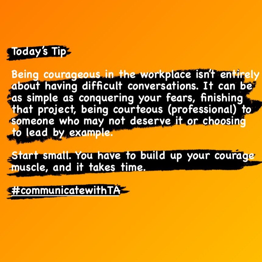 The best place to start your workplace communication journey is where you are at.

#communication #communications #communicatewithTA #courage #workplacecourage