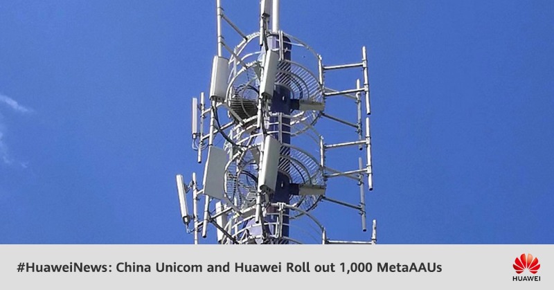 Huawei's tweet photo. China Unicom & #Huawei created the world’s largest commercial #MetaAAU network, rolling out MetaAAUs at 1000+ rural Beijing network sites. This is an important step for network performance & efficiency of the 5G Capital project's green & digital goals. #5GrowsTogether #HuaweiNews