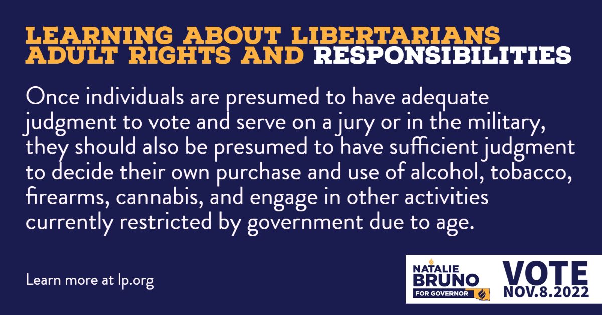 nataliebruno's tweet image. Libertarians believe that if individuals are old enough to fight for our country, and sign off for thousands of dollars in government-backed student loans then they are old enough to engage in all other activities as well. Make it make sense. #talkaboutbruno #bruno4gov #votebruno