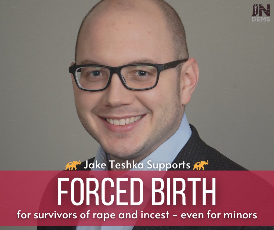 INDems's tweet photo. .@jaketeshka: supporting forced birth on survivors of rape and incest - even for minors. 

The @indgop: too extreme for Indiana, too extreme for Hoosiers. #BansOffOurBodies https://t.co/mU41uU9Tk4