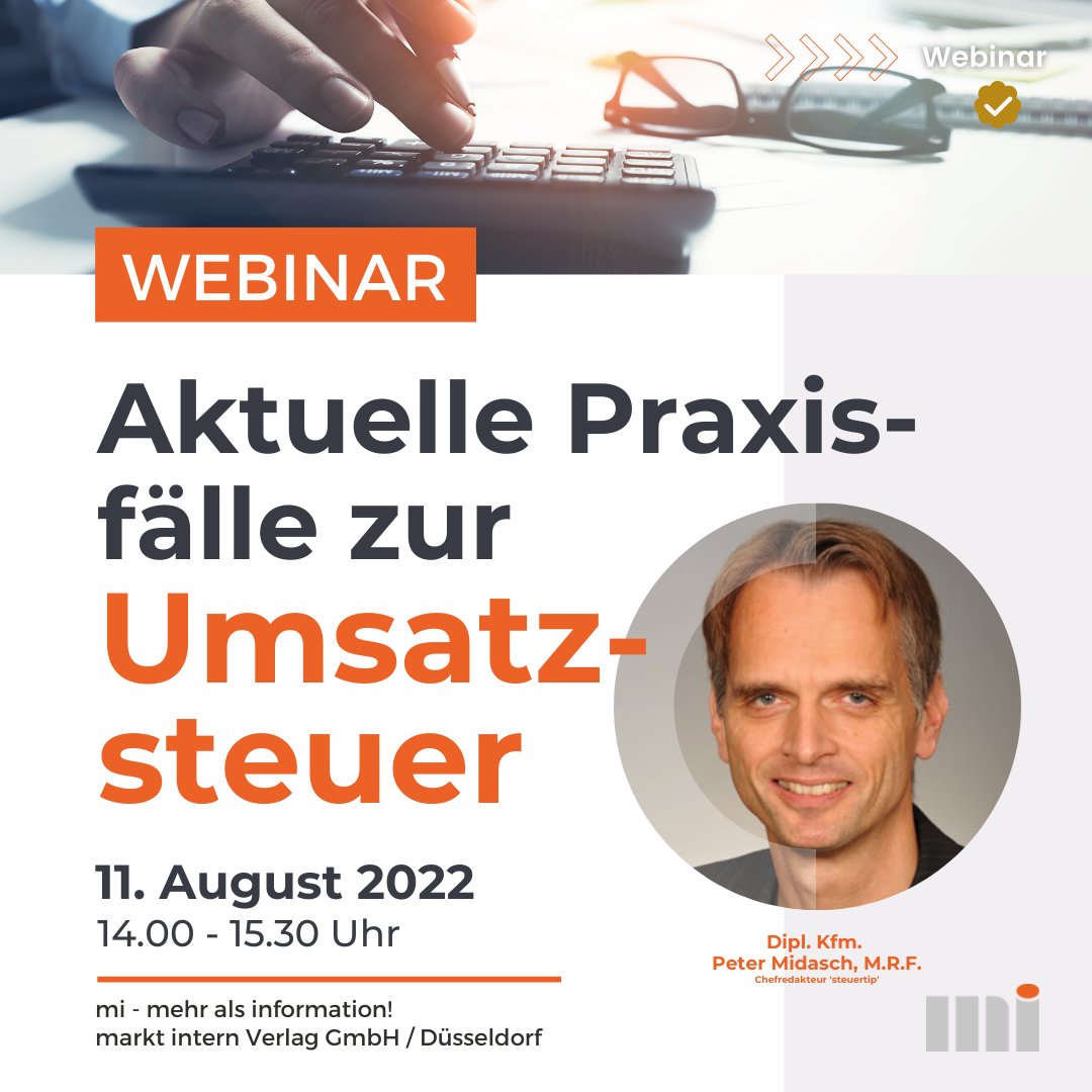 marktintern's tweet image. Webinar 'Praxisfälle zur Umsatzsteuer'
Referent: Dipl. Kfm. Peter Midasch, M. R. F.
Termin: 11.8.2022, 14.00 - 15.30 Uhr