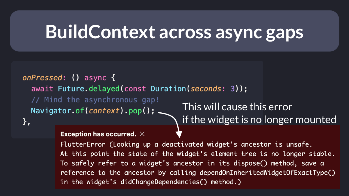 biz84's tweet photo. Have you ever come across this error when using a BuildContext after awaiting for some work to complete?

This is a common mistake that can lead to unexpected behavior.

So let's learn what causes it and how to fix it (thread). 🧵 https://t.co/ycoMYWZPWE