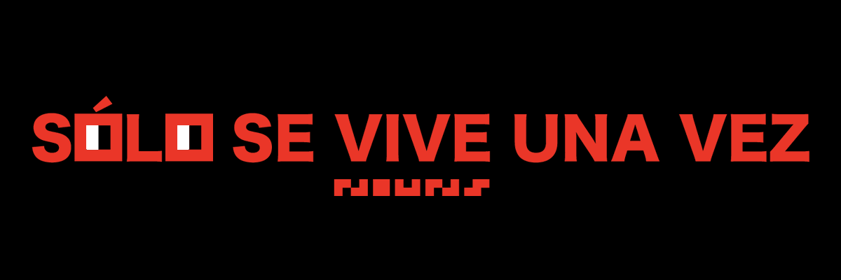 SÓLO SE VIVE UNA VEZ ⌐◨-◨