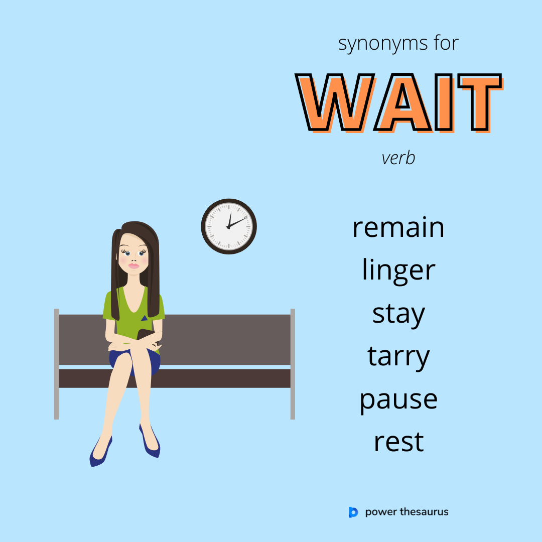 Power Thesaurus on X:  When you wait for  something or someone, you spend some time doing very little, because you  cannot act until that thing happens or that person arrives. E.g.