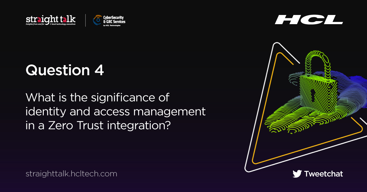 HCLTechInsights's tweet photo. A big shoutout to everyone on our panel. Join the conversation using #STinsights. Here’s our fourth question. #Tweetchat 
What is the significance of identity and access management in a #Zero Trust integration? https://t.co/M0GKvK297Y
