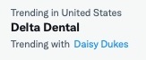 Gotta say that in all my years of working in dental insurance I never saw these two terms trending together ...