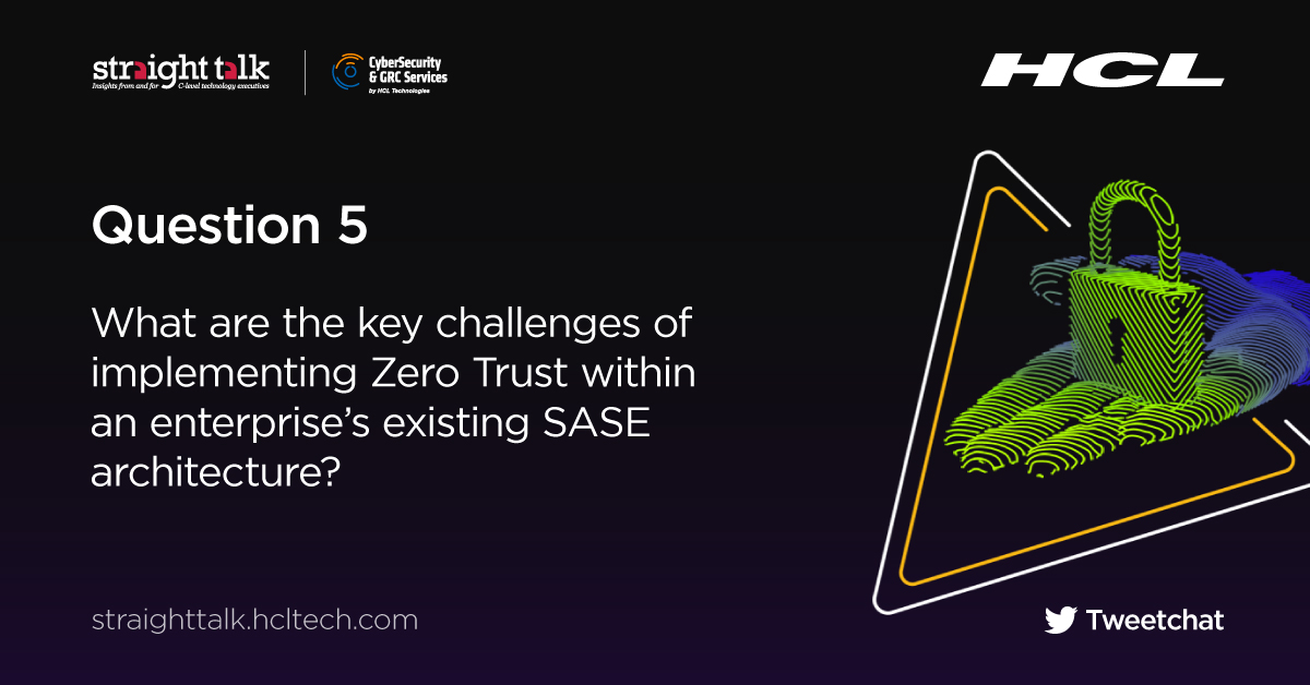 HCLTechInsights's tweet photo. Keep shooting YOUR questions using #STinsights. Here’s our final formal question to the panel. #Tweetchat 
What are the key challenges of implementing #ZeroTrust within an enterprise’s existing SASE architecture? https://t.co/Kwguf5XWuq