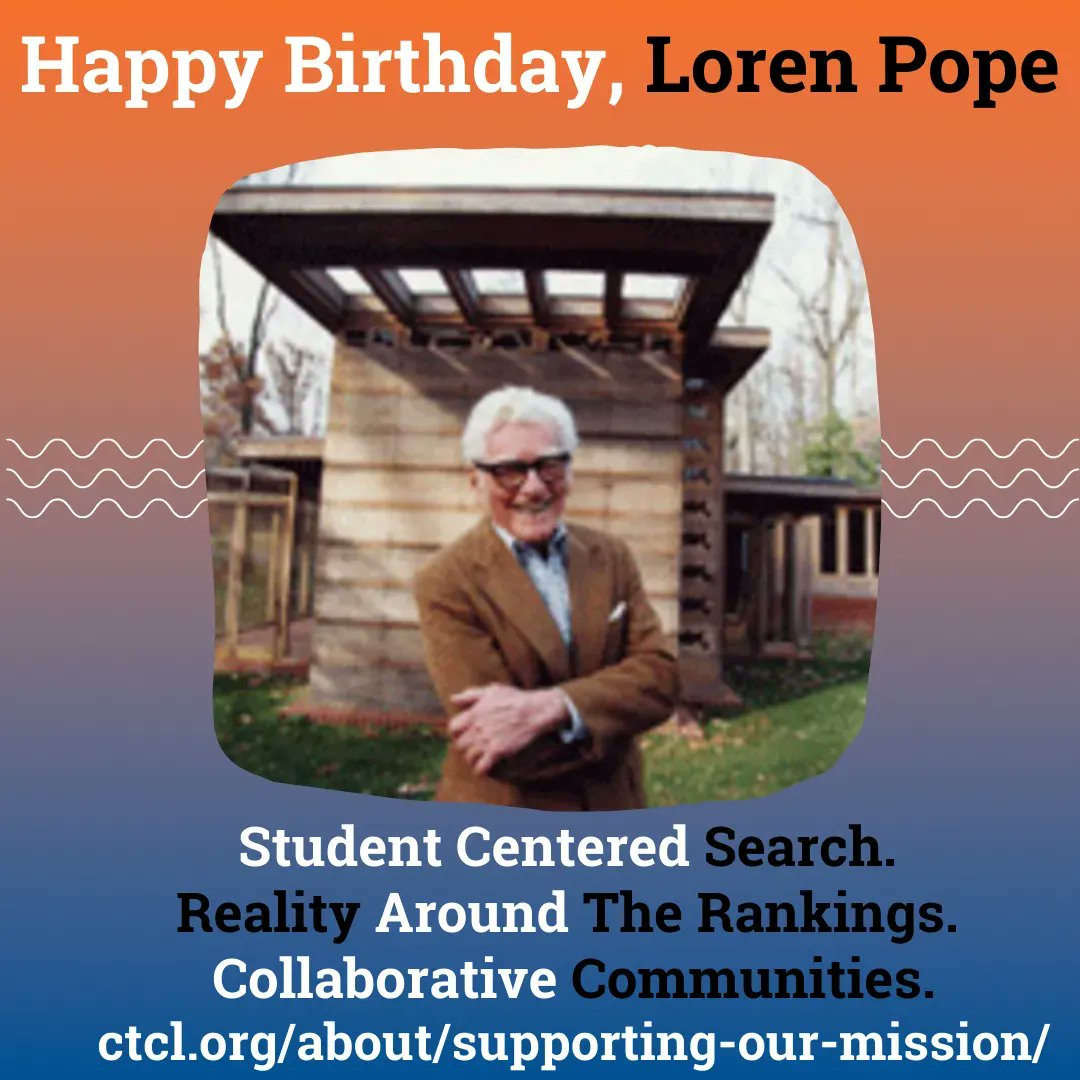 Happy Birthday, Loren Pope! Loren championed a student-centered college search &amp; small liberal arts colleges that offer high impact experiences in connected communities. Celebrate his legacy with us with your donation &amp; support our CTCL Scholarship and college bound initiatives!