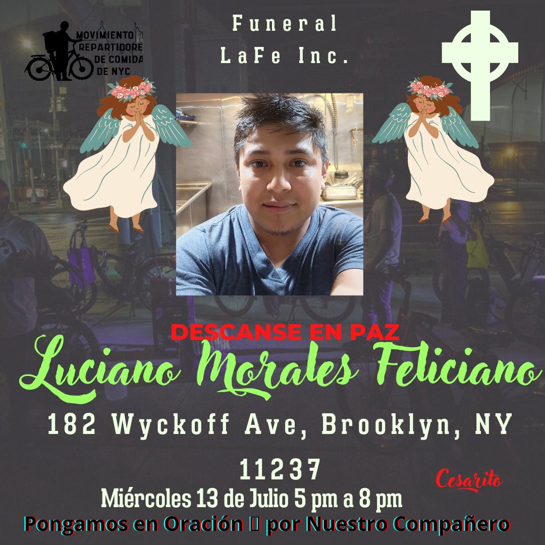 Funeral La Fe Inc. De Nuestro Compañero Luciano Morales Feliciano 182 Wyckoff Ave , Brooklyn , NY 11237 Miércoles 13 de Julio 5 pm a 8 pm Pongamos en Oración por Nuestro Compañero.
#ElPuebloSalvaAlPueblo #LaUnionHaceLaFuerza