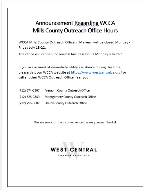 The WCCA Mills County Outreach Office in Malvern will be closed Monday - Friday July 18-22, 2022. We will reopen Monday July 25, 2022 at 8 a.m. Thank you for your understanding and support!