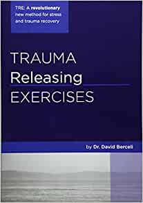 DOWNLOAD [PDF] Trauma Releasing Exercises (TRE): A revolutionary new ...