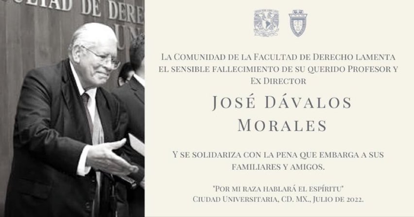 Lamentamos el  fallecimiento del Dr. José Dávalos Morales, ex director de la <a href="/DerechoUNAMmx/">Facultad de Derecho</a> 

Sus alumnos lo recordaremos con mucho cariño y respeto. Tuve el privilegio de que fuera mi asesor de tesis. 

Mis condolencias para familiares y amigos.