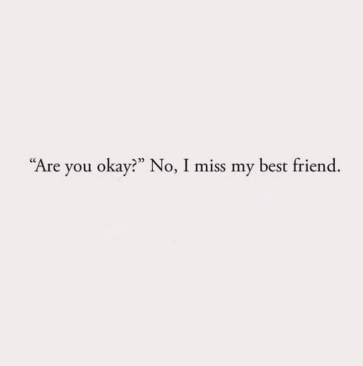 I miss You  my bestfriend