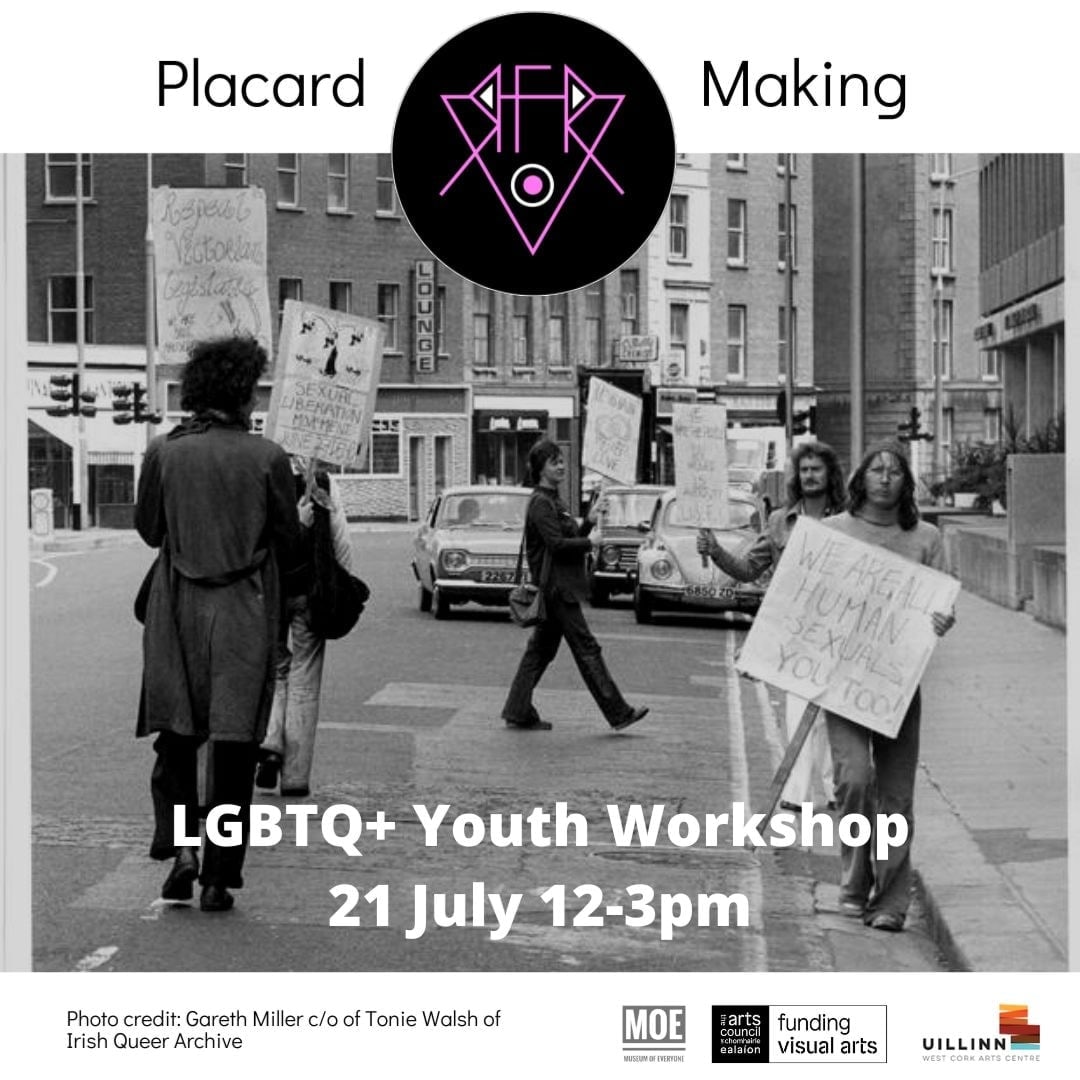 We are running a Placard-Making Workshop on Thur, 21 July for teenagers and young adults. <a href="/OrlaEgan1/">Orla Egan</a> will be introducing the participants to local queer histories and activism. Places are limited, so please book via Eventbrite.