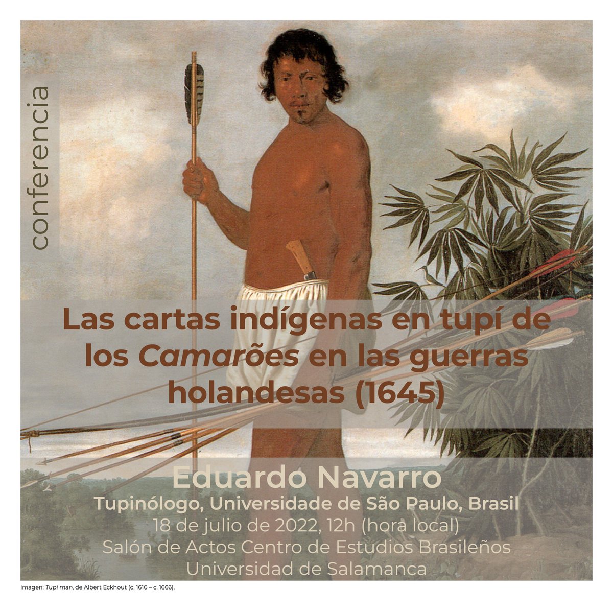 usal's tweet photo. 📌 Conferencia "Las cartas en tupí de los indígenas Camarões en las guerras holandesas (1645)".  

📆Lunes, 18 de julio
🕛12:00 horas
📍Palacio de Maldonado 
👤Prof. Dr. Eduardo Navarro

💻Podrá seguirse virtualmente en el Facebook y el canal de YouTube del @cebusal. https://t.co/Wahet1xkxM