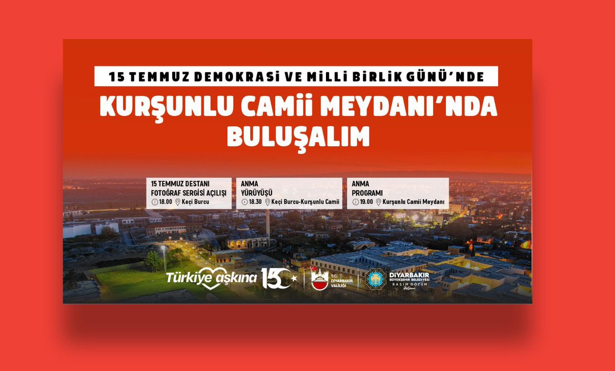 DİYARBAKIR
“15 Temmuz Gecesi
Saat:19.30’da
Kurşunlu Camiinde buluşuyoruz.”