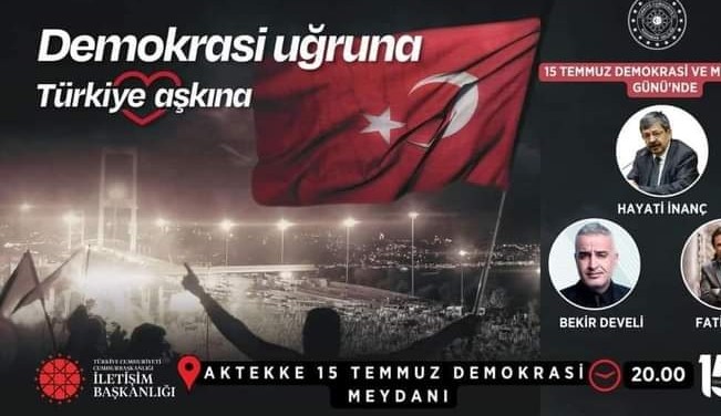 Unutmamak için, 
15 Temmuz 2022 Cuma akşamı, Aktekke 15 Temmuz Demokrasi Meydanındayız,