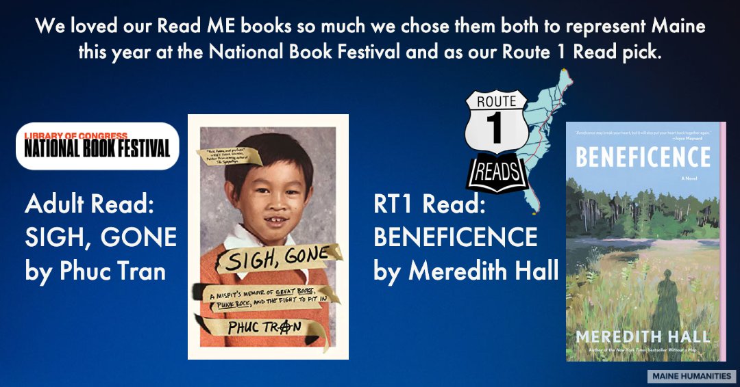 We couldn’t be more excited to announce the books representing #Maine this summer! At the @librarycongress #NationalBookFestival we have Phuc Tran’s memoir SIGH, GONE as our adult read. For our a #Route1Read, we chose @MerHallBooks's BENEFICENCE. #MaineHumanities