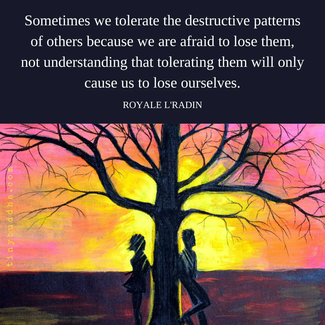 tinybuddha's tweet photo. "Sometimes we tolerate the destructive patterns of others because we are afraid to lose them, not understanding that tolerating them will only cause us to lose ourselves." ~Royale L'radin https://t.co/OuS5dQQOFE