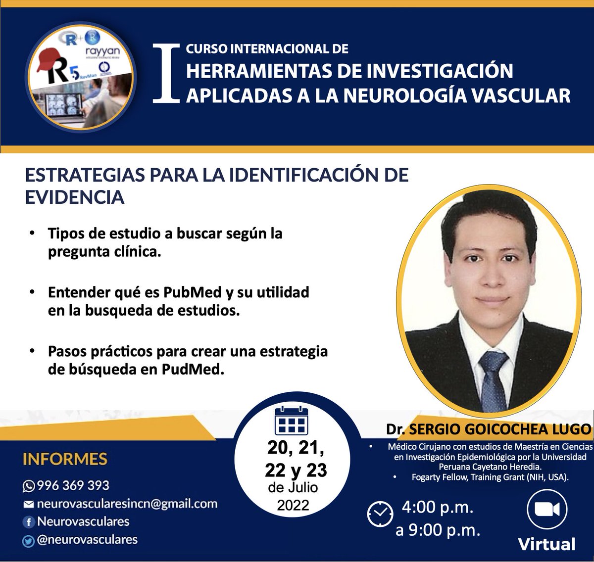 Te invitamos a participar del I CURSO INTERNACIONAL DE HERRAMIENTAS DE INVESTIGACIÓN APLICADAS A LA NEUROLOGÍA VASCULAR, del 20 al 23 de julio, contará con especialistas/expertos en ECV e investigación.  
Aquí te presentamos al Dr. Sergio Goicochea Lugo.
