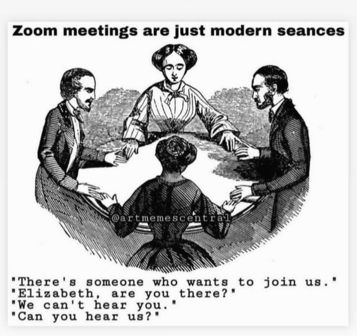 Zoom meetings are just modern seances