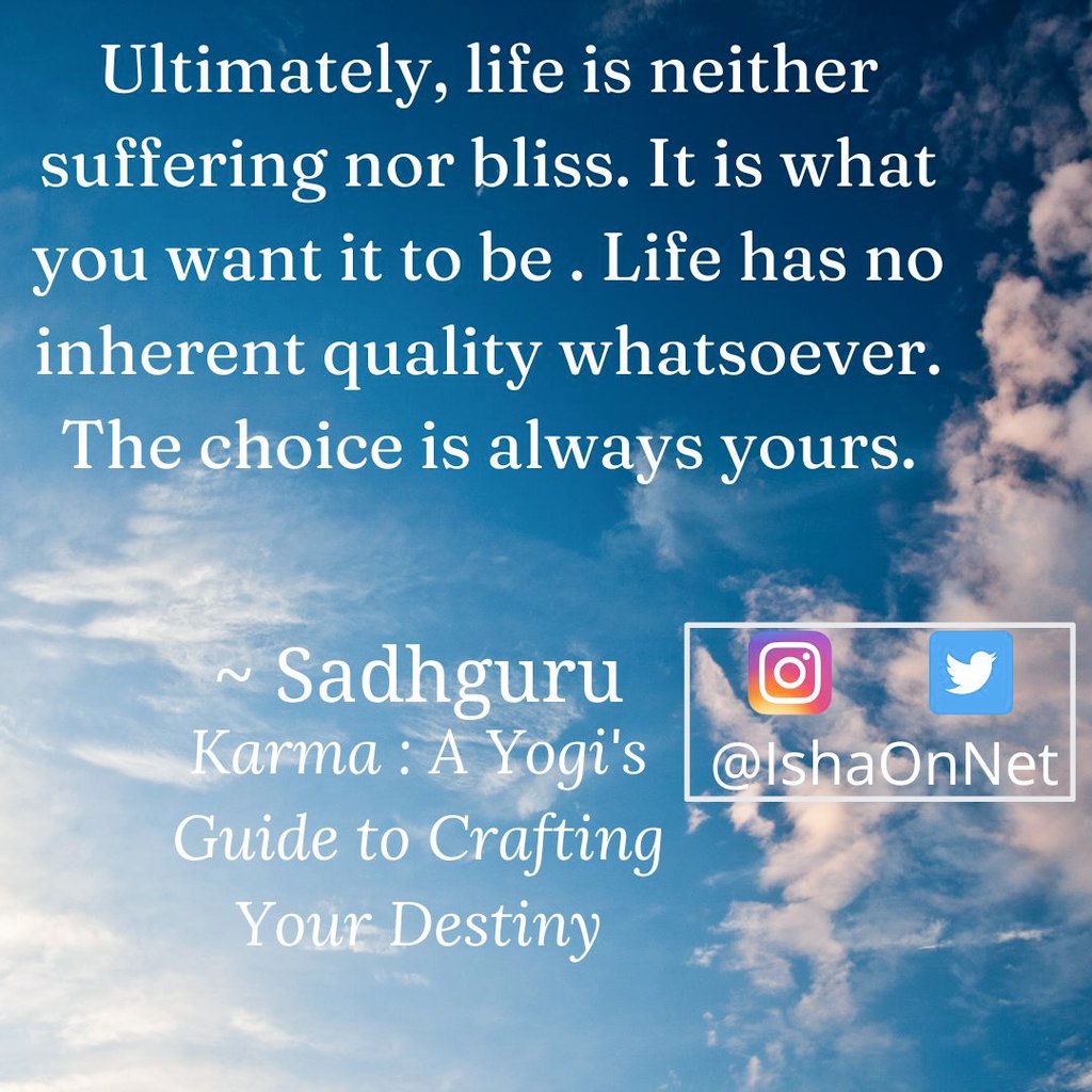 ishaonnet's tweet photo. Ultimately, life is neither suffering nor bliss. It is what you want it to be. Life has no inherent quality whatsoever. The choice is always yours.

Book : #Karma
Author : @SadhguruJV

#quotes #book #inspire #wisdom #life #choice #wordsofwisdom #lifequotes #bookrecommendation https://t.co/Lcv19bpFm4