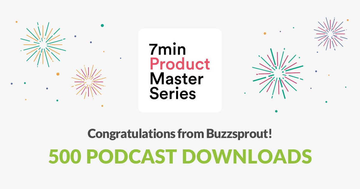 My podcast has over 500+ downloads! 🎉🎉 
4 episodes &amp; counting 🚀🚀 <a href="/7minProdSeries/">7min Product Master Series</a>