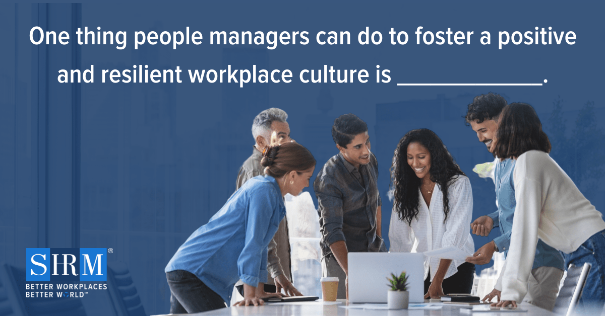 According to our 2021 Workplace Culture Report, an overwhelming majority of #people managers agree that a positive organizational culture creates a resilient team. What is one thing people managers can do to foster a positive and resilient #WorkplaceCulture?