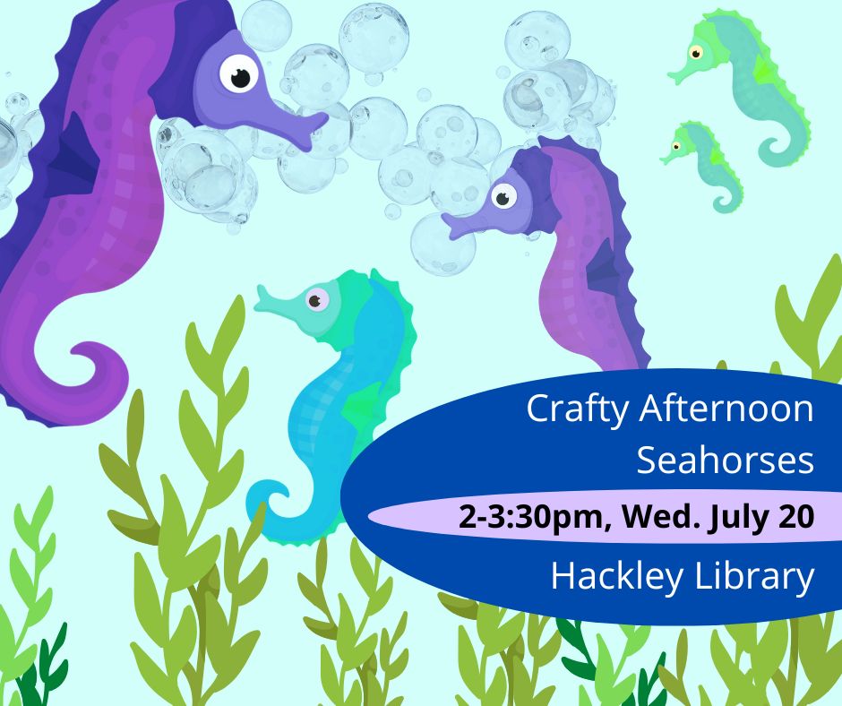 hackleyref's tweet image. Happening next week at Hackley Library!
Kids, teens, and families, come enjoy seahorse craft-making with us!