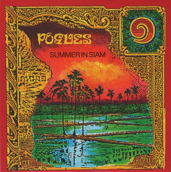 #JulyWordSongs
Day 15 - Summer

Summer In Siam
The Pogues (1990)
youtu.be/66quTi26YLY

When it's summer in Siam
Then all I really know is that I truly am
In the summer in Siam

#ThePogues