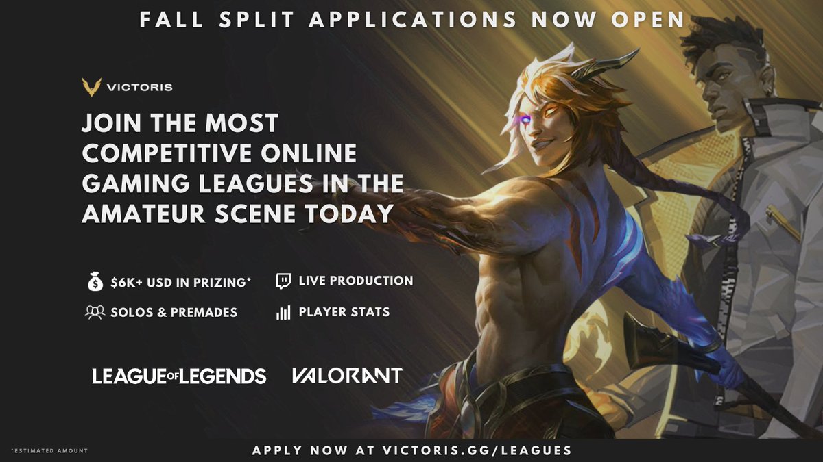 🚨 FALL SPLIT REGISTRATION NOW OPEN 🚨
Get hyped for Victoris Fall Split! We are now accepting team applications to join one of the fastest growing online gaming communities! 

Apply now at: victoris.gg/leagues
📝Applications due Aug 10
💰 Payments due Aug 15
🗓️ Starts Aug 22