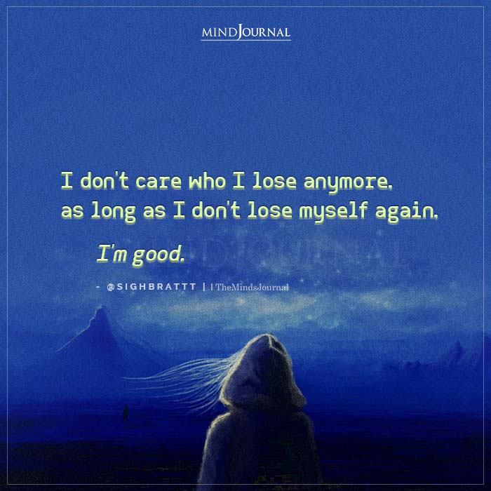 TheMindsJournal's tweet image. I Don&apos;t Care Who I Lose Anymore.

- Sigh Bratt

#selflove #selfdevelopement #mindsjournal #themindsjournal