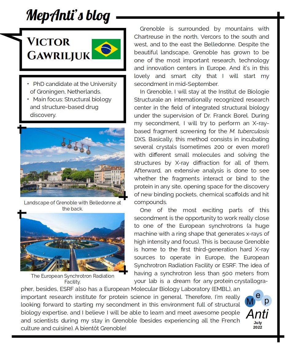 In July, our doctoral student Victor Gawriljuk, from Brazil, tells us about his plans for the stay at the Institut de Biologie Structurale (IBS), France.
#MepAntiBlog #Secondment #Grenoble #IBS #Xray #FragmentScreening #DXS #Synchrotron #ESRF #EMBL #MepAnti_ITN