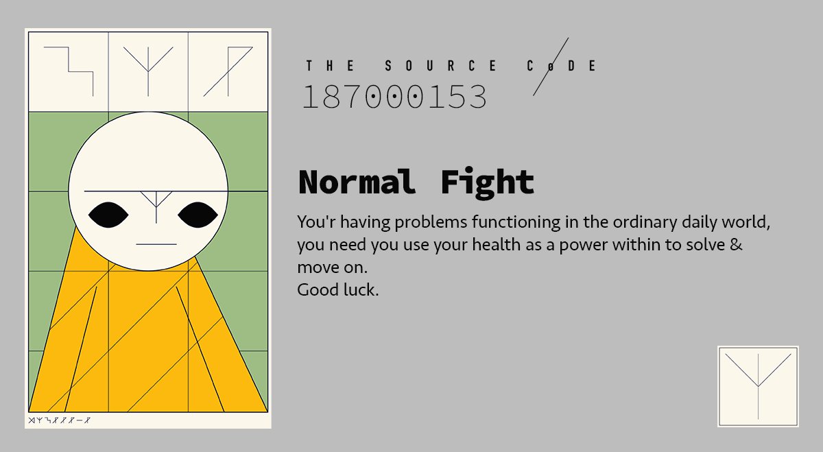 Cyprien.eth minted THE SOURCE CoDE #153  - Normal Fight
(card reading)
You'r having problems functioning in the ordinary daily world, you need you use your health as a power within to solve &amp; move on.
Good luck.
