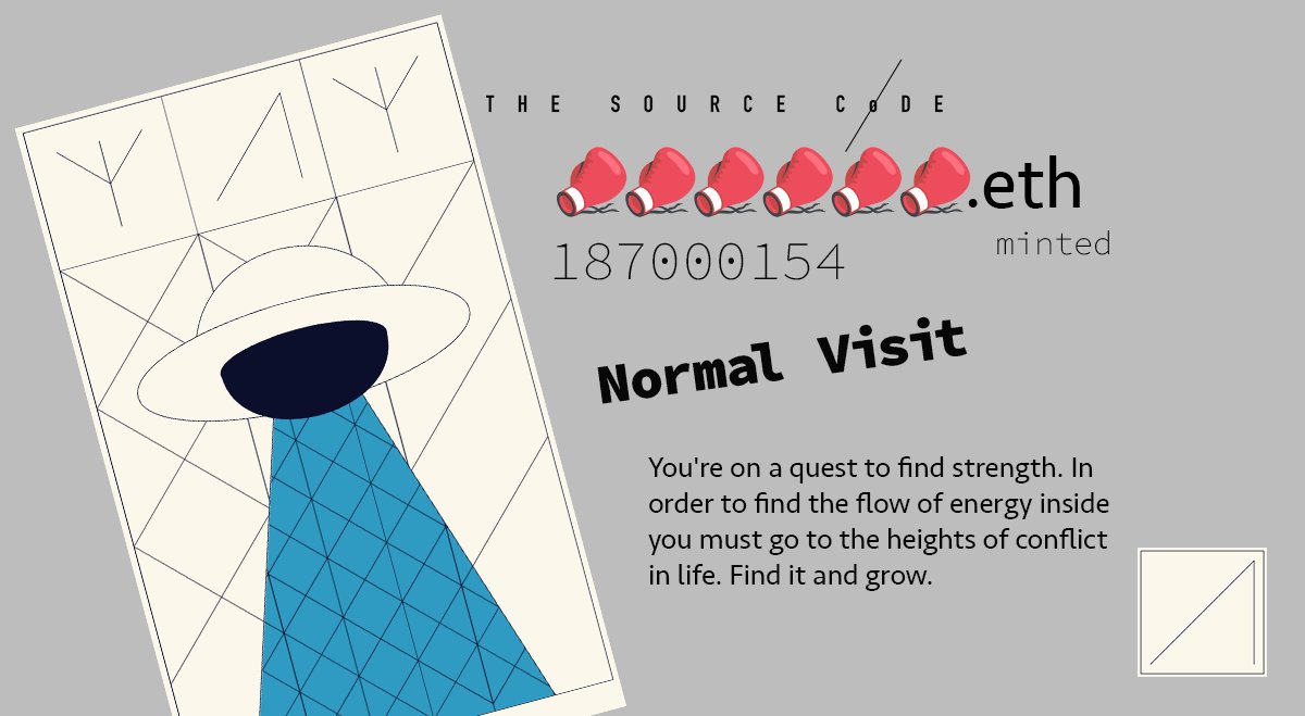 🥊🥊🥊🥊🥊🥊.eth minted
THE SOURCE CoDE #154  - Nםrma Visit
(card reading)
You're on a quest to find strength. In order to find the flow of energy inside you must go to the heights of conflict in life. Find it and grow.