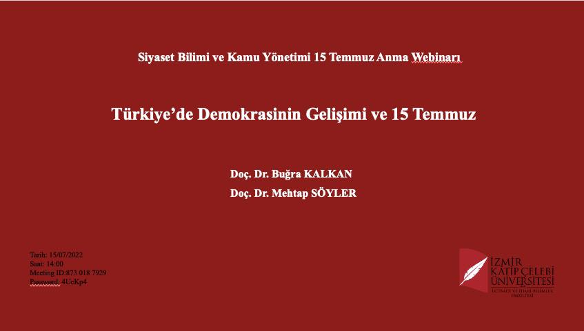 Siyaset Bilimi ve Kamu Yönetimi 15 Temmuz Anma Webinarı’nı Doç. Dr. Buğra Kalkan ve Doç. Dr. Mehtap Söyler ile birlikte “Türkiye’de Demokrasinin Gelişimi ve 15 Temmuz” başlığıyla gerçekleştireceğiz.

Hepiniz davetlisiniz.