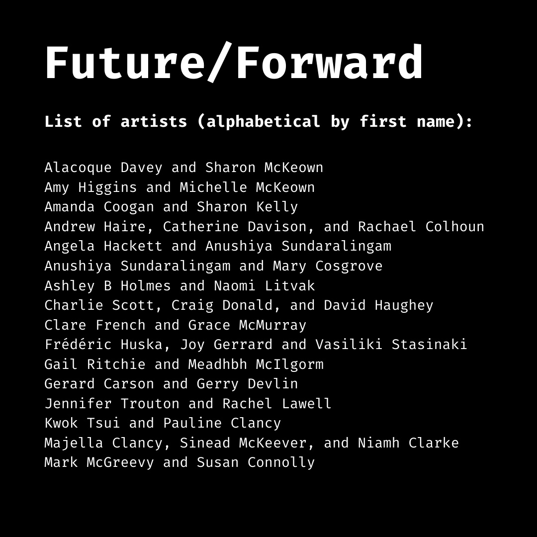 1 year, 80+ studio visits, 35 artists, 18 collaborations, 3 exhibitions… 

Join us on 13 August 2022 at 1pm to launch Future/Forward: a long-term artist collaboration programme by @QSSArtStudios curated by <a href="/name_janemorrow/">Jane Morrow</a>

Thanks to the <a href="/artscouncil_ie/">The Arts Council / An Chomhairle Ealaíon</a> <a href="/mattnevin/">Matthew Nevin</a> <a href="/ciarascan/">ciara scanlan</a>