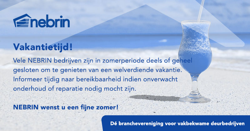 Vele NEBRIN bedrijven zijn in zomer deels of geheel gesloten om te genieten van een vakantie. Informeer tijdig naar bereikbaarheid indien onverwacht onderhoud of reparatie nodig mocht zijn. NEBRIN wenst u een fijne zomer!

#zomer #vakantie #vakantietijd #zomersluiting #uitrusten
