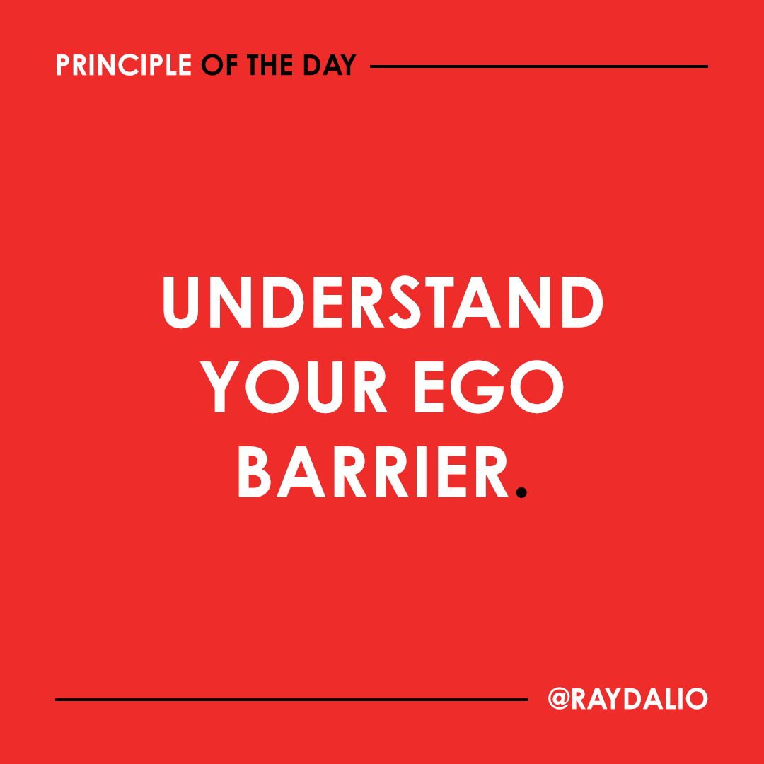RayDalio's tweet image. When I refer to your “ego barrier,” I’m referring to your subliminal defense mechanisms that make it hard for you to accept your mistakes and weaknesses. #principleoftheday