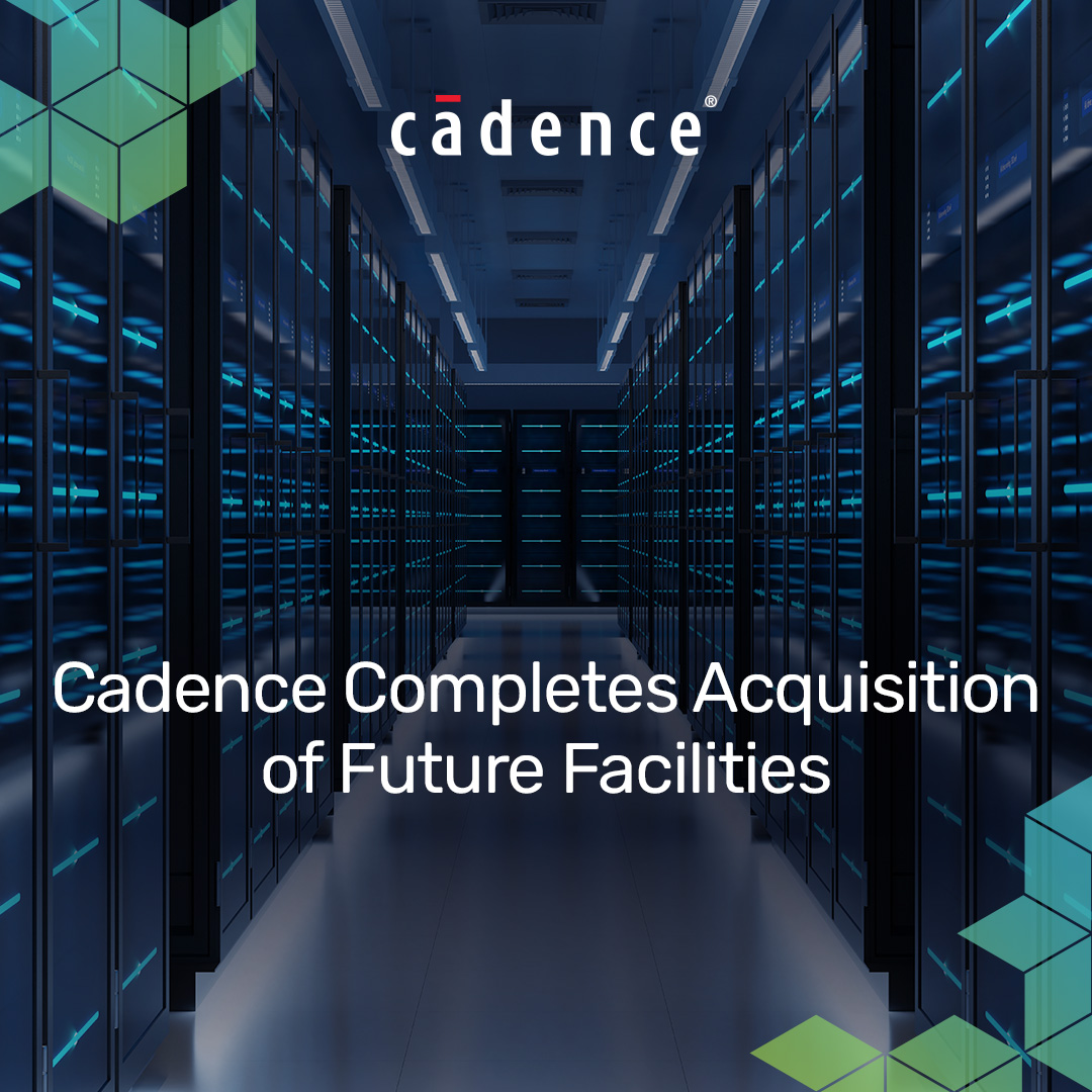 Cadence announced that it has completed the acquisition of Future Facilities, broadening the Cadence multiphysics system analysis and computational fluid dynamics (CFD) portfolios. 

See more: bit.ly/3P9vwsI