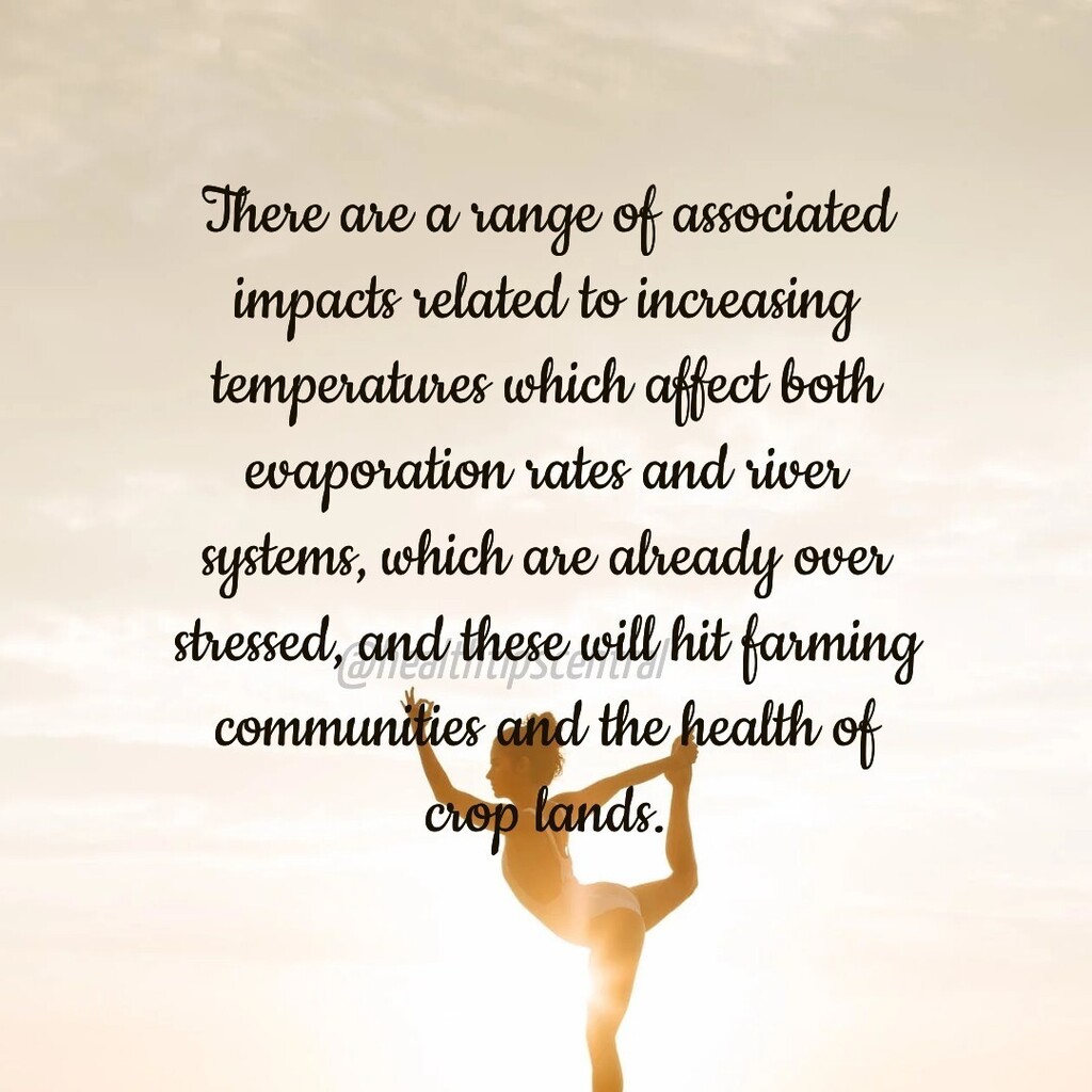 healthtipsfeed's tweet photo. There are a range of associated impacts related to increasing temperatures which affect both evaporation rates and river systems, which are already over stressed, and these will hit farming communities and the health of crop lands.

#health #fitness #healthylifestyle #wellne… https://t.co/Fopq6oS92P